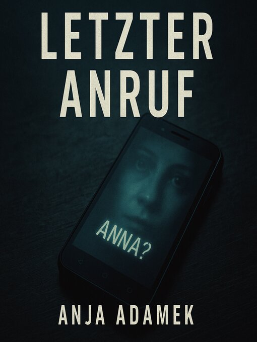 Title details for Letzter Anruf by Anja Adamek - Available